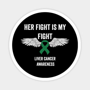 Her fight is my fight liver cancer support gift Magnet